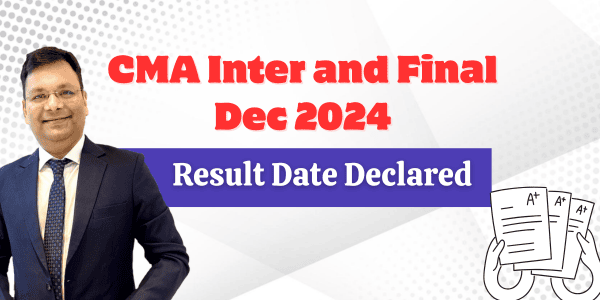 CMA Inter and Final Dec 2024 Result Declared